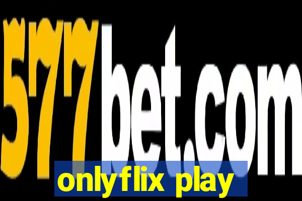 onlyflix play